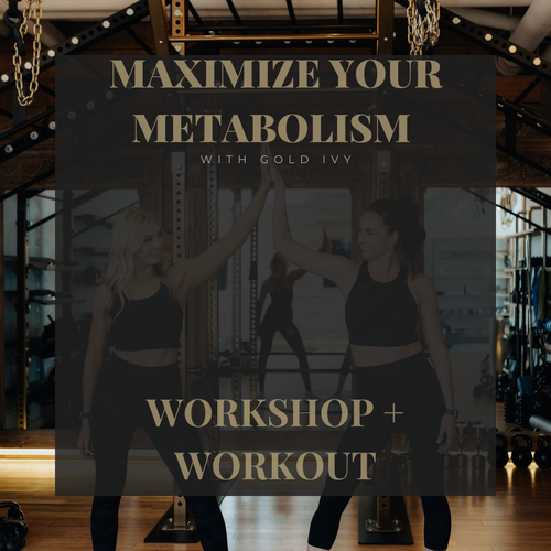 Maximize Your Metabolism with Gold Ivy {Feb 20th 6:30pm}