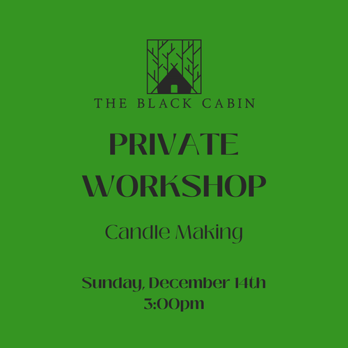 Private Candle Workshop {Sun, Dec 14th 3pm}