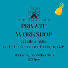 Load image into Gallery viewer, Private Candle Workshop {Thurs, Dec 18th 530pm}